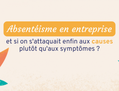 Absentéisme en entreprise : et si on s&rsquo;attaquait enfin aux causes plutôt qu&rsquo;aux symptômes ?