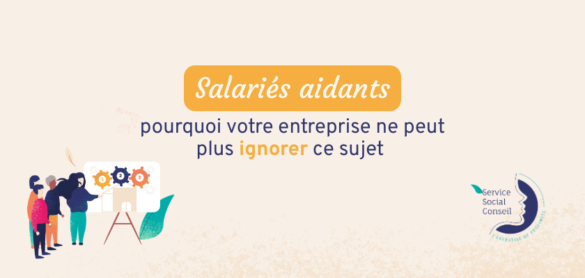 salarié aidant accompagné par le service social du travail